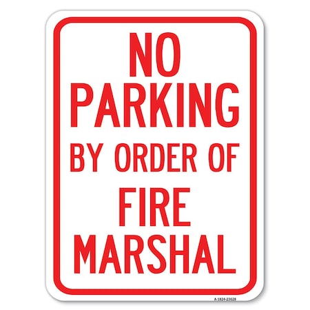 Signmission No Parking by Order of Fire Marshal Heavy-Gauge Alum Rust Proof Parking, 18" x 24", A-1824-23628 A-1824-23628